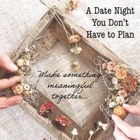 Couples Date Night Kit | DIY Dried Flower Keepsake Frame, Anniversary Gift